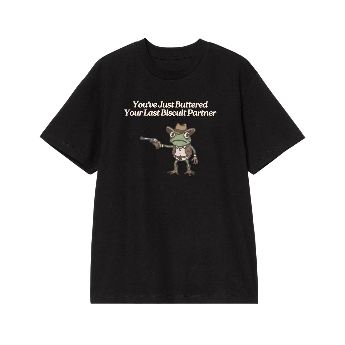 You'Ve Just Buttered Your Last Biscuit Partner Cowboy Frog T-Shirt