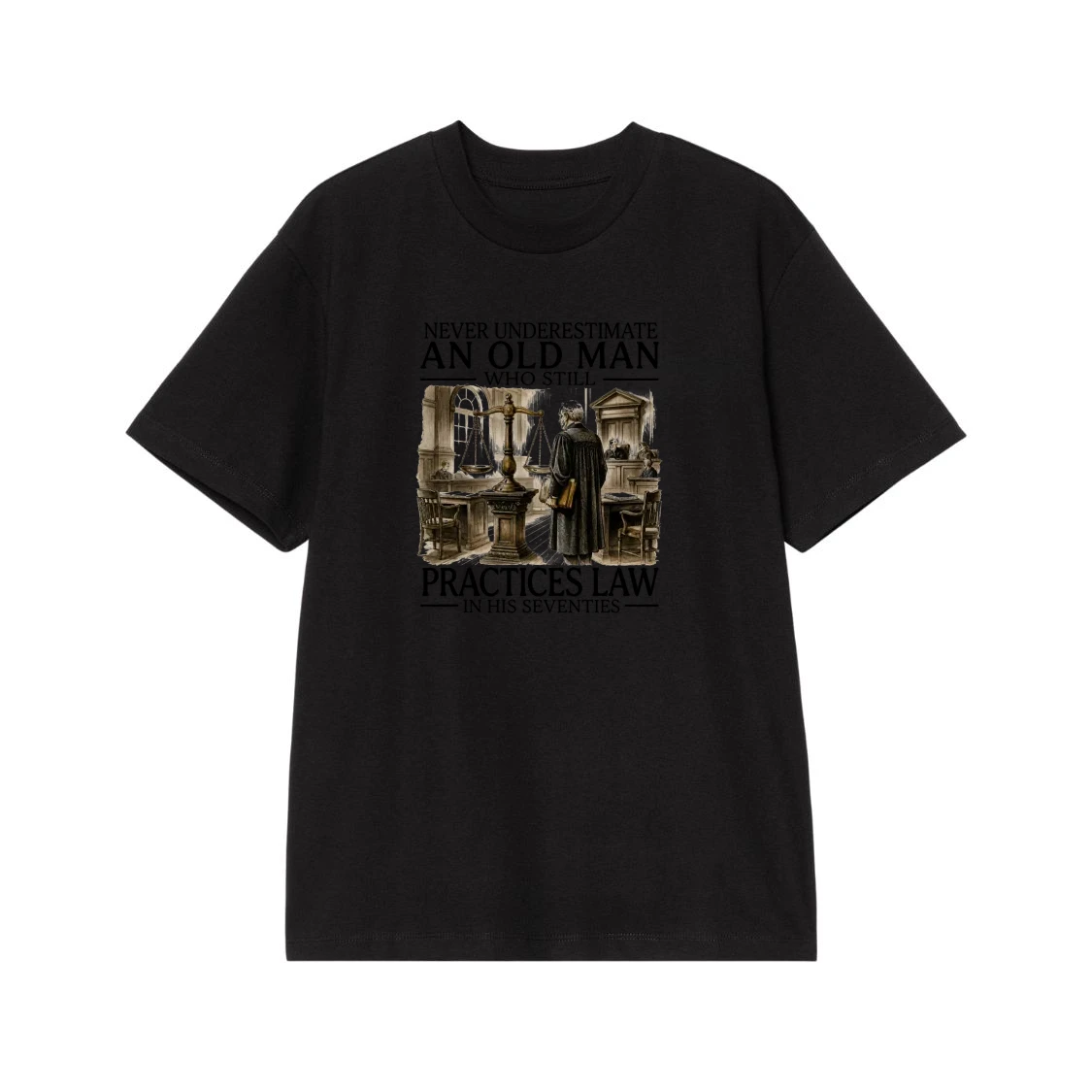 Never Underestimate An Old Man Who Still Practices Law In His Seventies T-Shirt