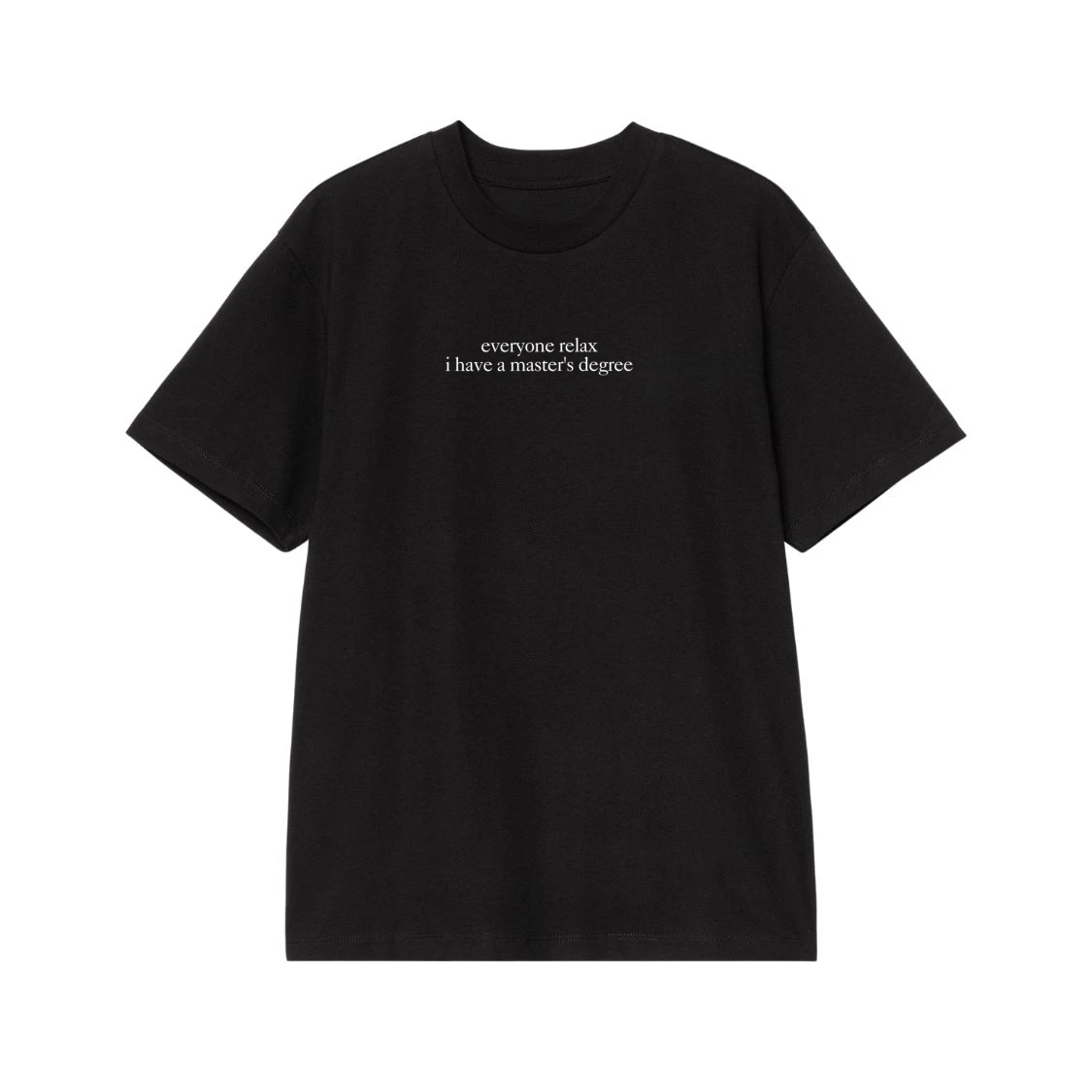 Everyone Relax I Have A Master'S Degree Funny Quote T-Shirt