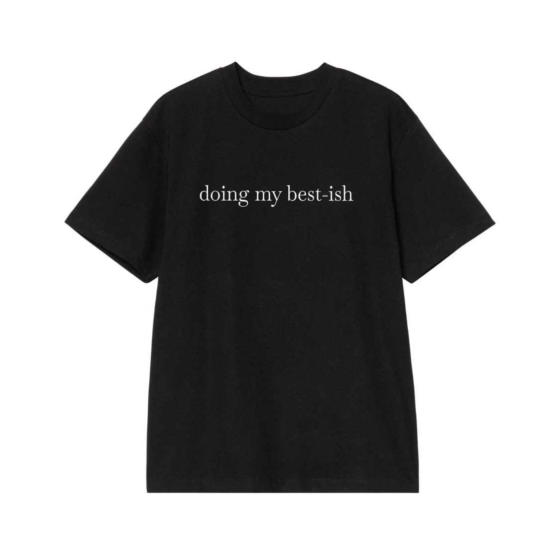 Doing My Best-Ish Funny Sarcastic Quote T-Shirt