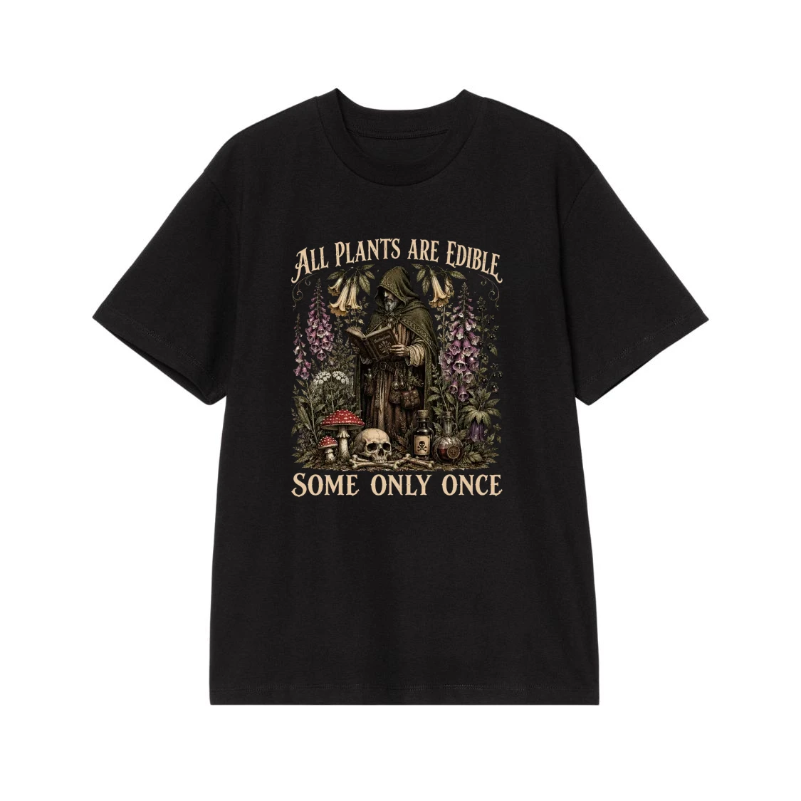 All Plants Are Edible Some Only Once Funny Dark Humor Herbalist T-Shirt