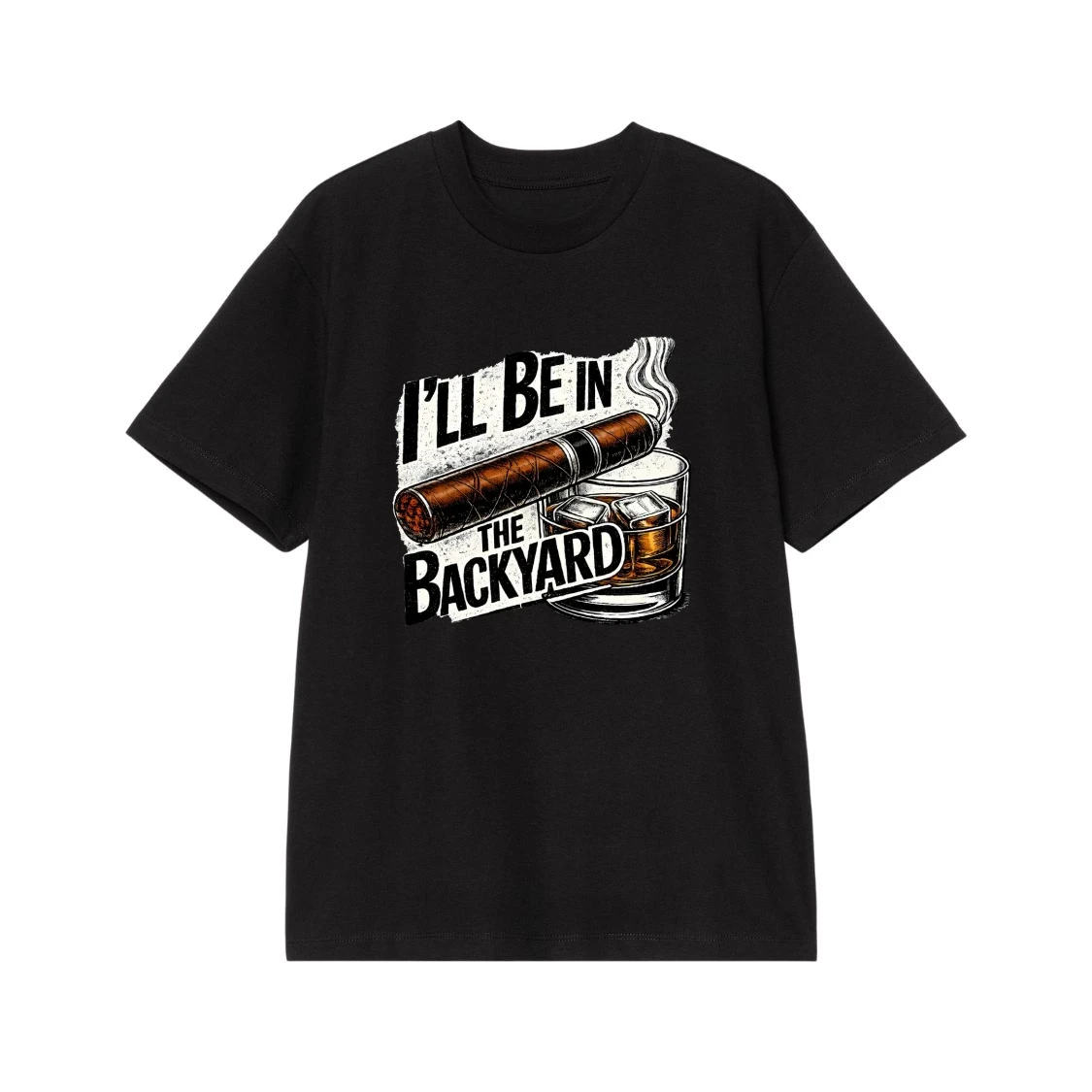 I'Ll Be In The Backyard Cigar And Whiskey Glass Funny Quote T-Shirt