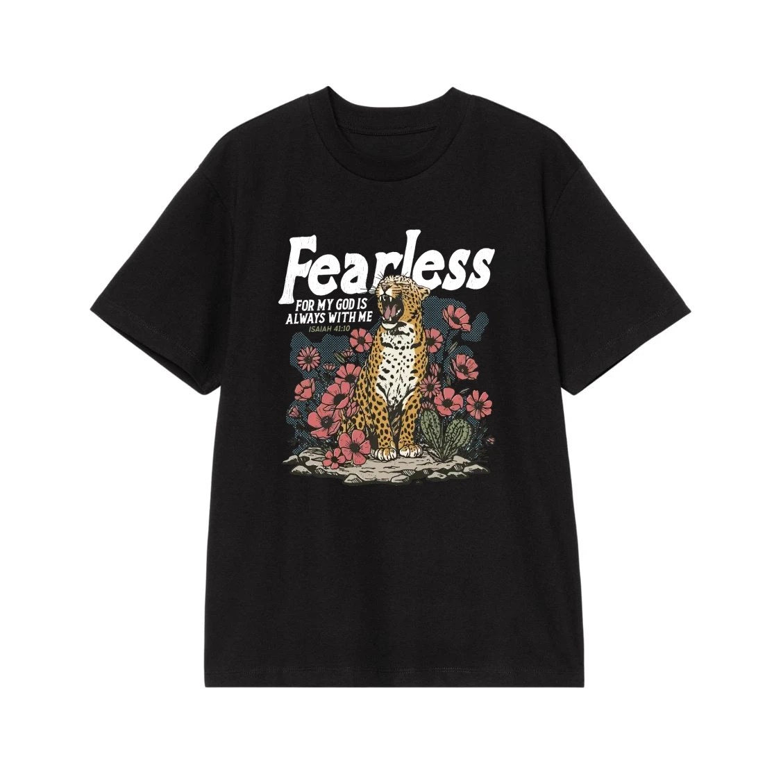 Fearless For My God Is Always With Me Isaiah 41:10 Leopard And Flowers T-Shirt