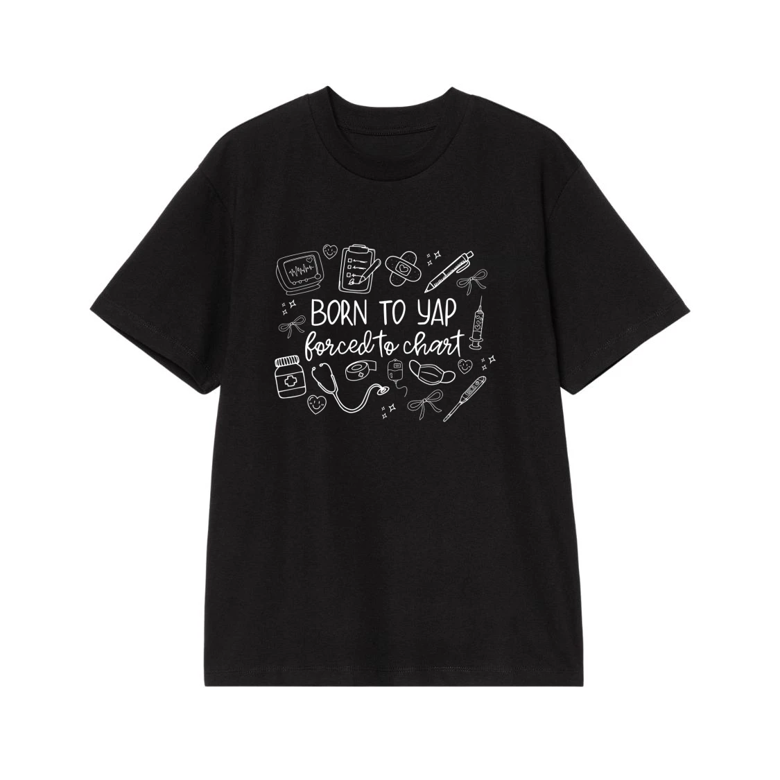 Born To Yap Forced To Chart Funny Nurse Doodle T-Shirt