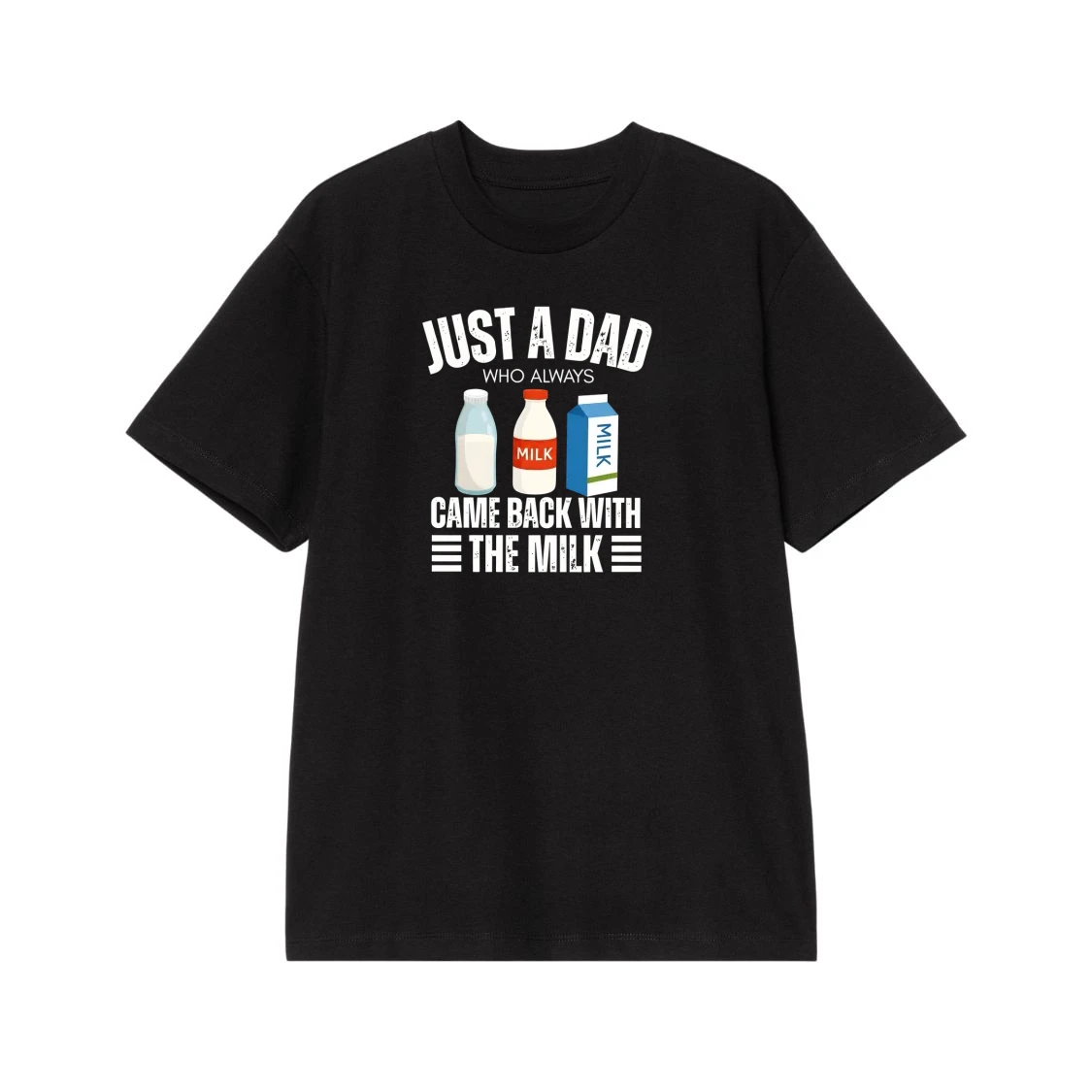 Just A Dad Who Always Came Back With The Milk Funny T-Shirt