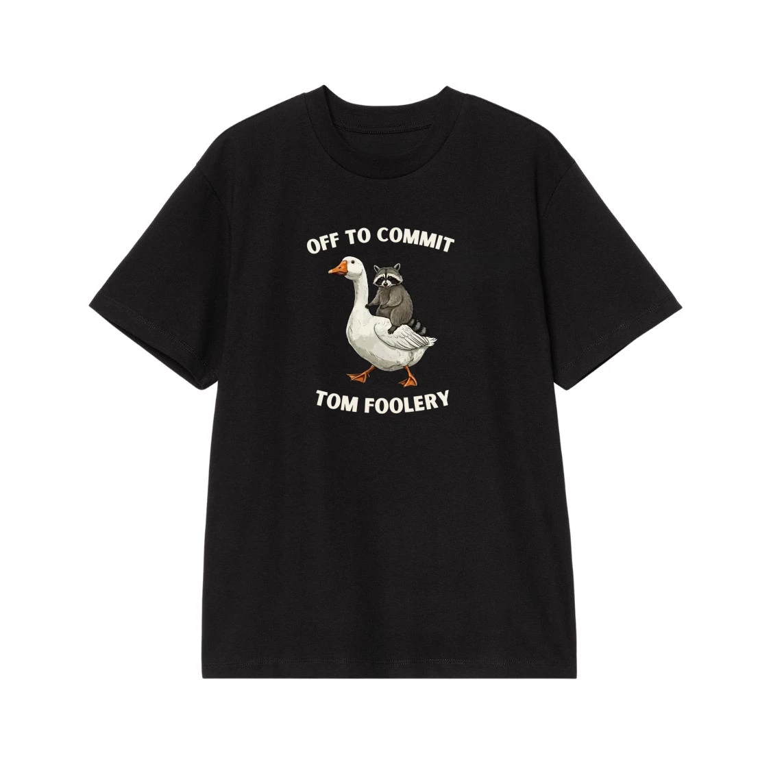 Off To Commit Tom Foolery Raccoon Riding A Goose Funny T-Shirt