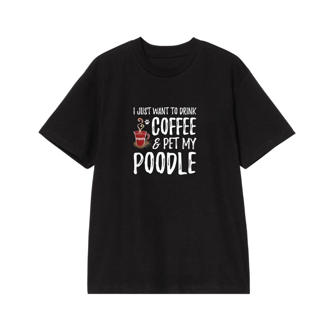 I Just Want To Drink Coffee & Pet My Poodle Funny Dog Owner T-Shirt