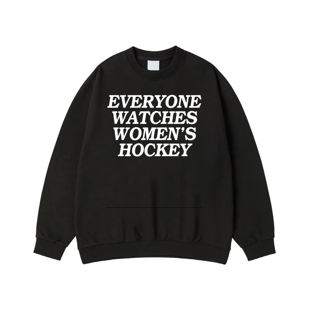 Everyone Watches Women'S Hockey Text-Based T-Shirt