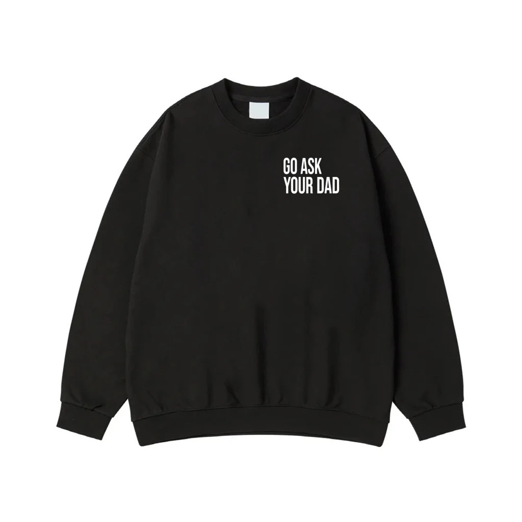 Go Ask Your Dad Funny Mom Quote T-Shirt