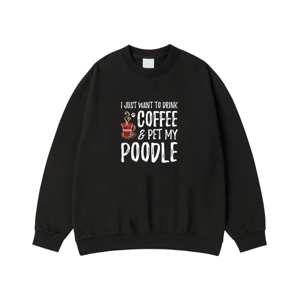 I Just Want To Drink Coffee & Pet My Poodle Funny Dog Owner T-Shirt