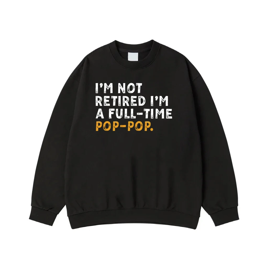 I'M Not Retired I'M A Full-Time Pop-Pop Funny Quote T-Shirt