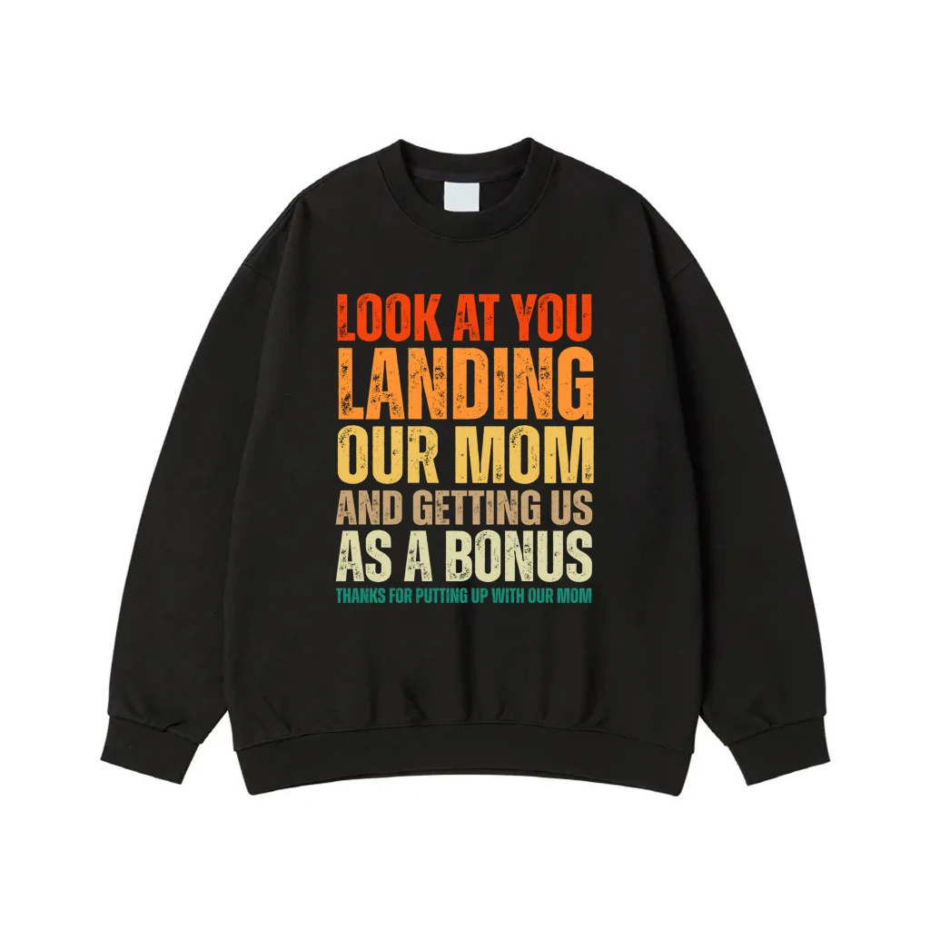 Look At You Landing Our Mom And Getting Us As A Bonus Funny Stepdad Shirt