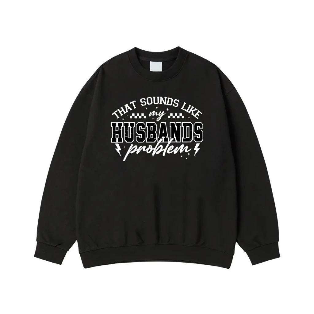 That Sounds Like My Husbands Problem Funny Wife T-Shirt