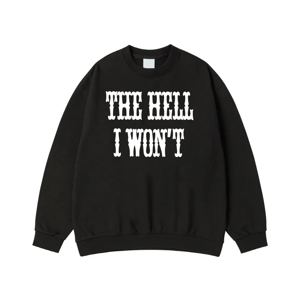 The Hell I Won'T Sassy Quote Western Font T-Shirt