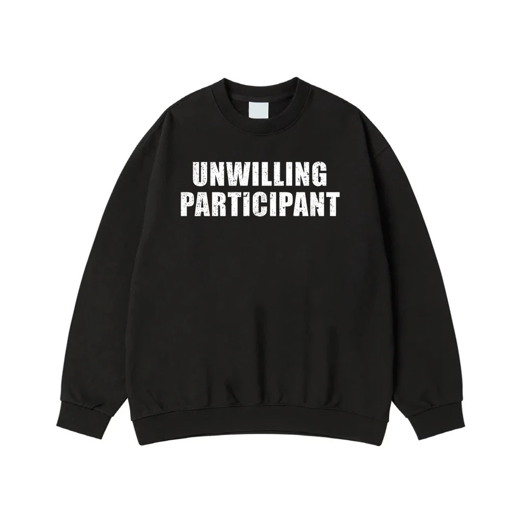 Unwilling Participant Funny Sarcastic Quote T-Shirt