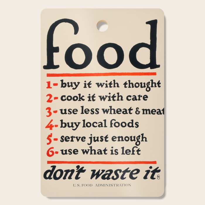 Food, Don'T Waste It - Wwi Poster, 1917 Cutting Board