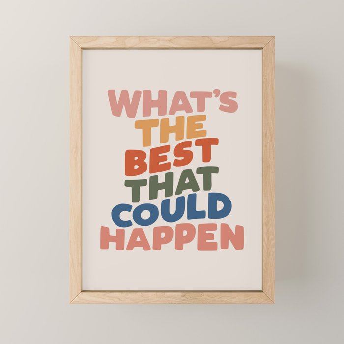 What'S The Best That Could Happen Mini Art Print