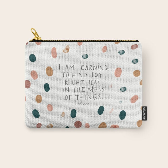 Joy In The Mess Of Things | Polka Dot Design Carry All Pouch