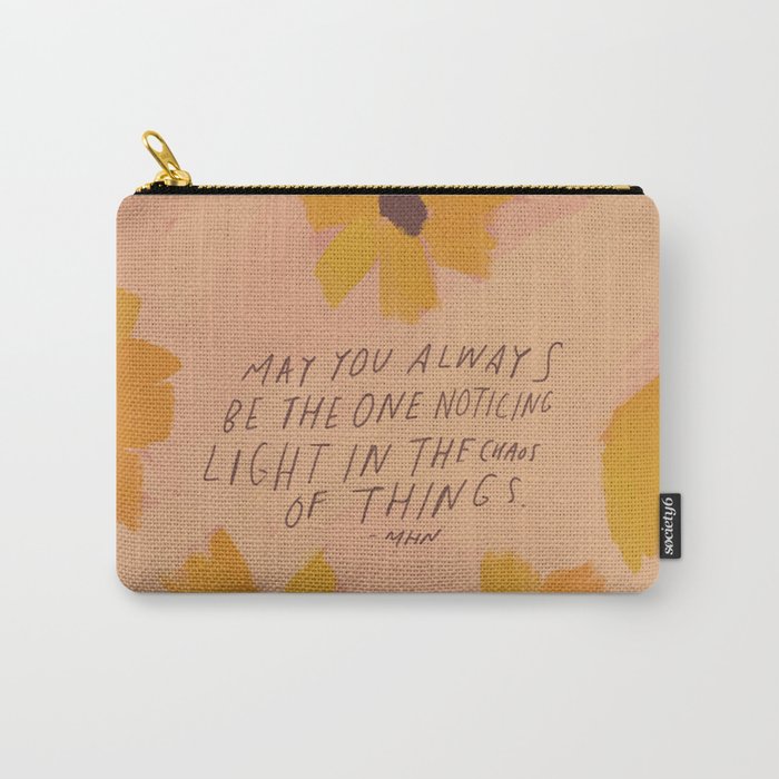 Noticing Light In The Chaos Of Things Carry All Pouch