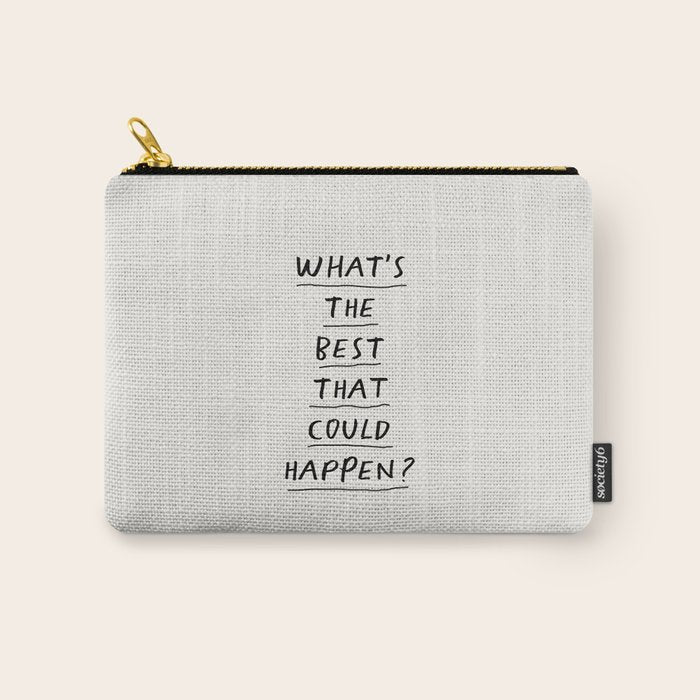 What'S The Best That Could Happen Carry All Pouch