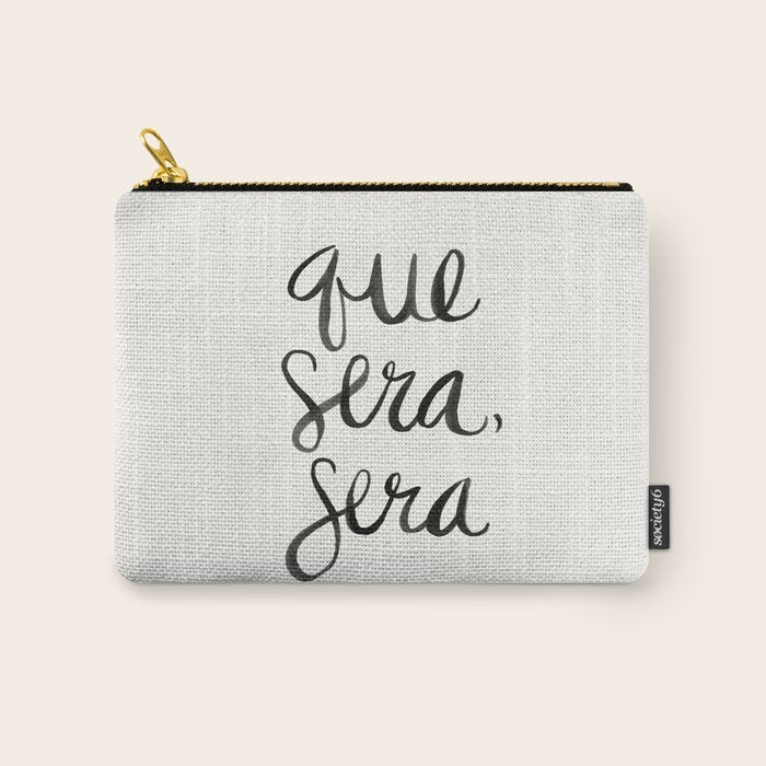 Whatever Will Be, Will Be (Black Ink) Carry All Pouch