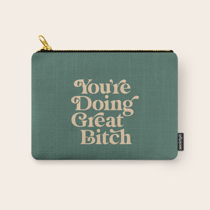 You'Re Doing Great Bitch Vintage Green Cream Carry All Pouch