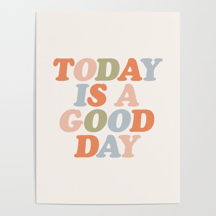 Today Is A Good Day Peach Pink Green Blue Yellow Motivational Typography Inspirational Quote Decor Poster