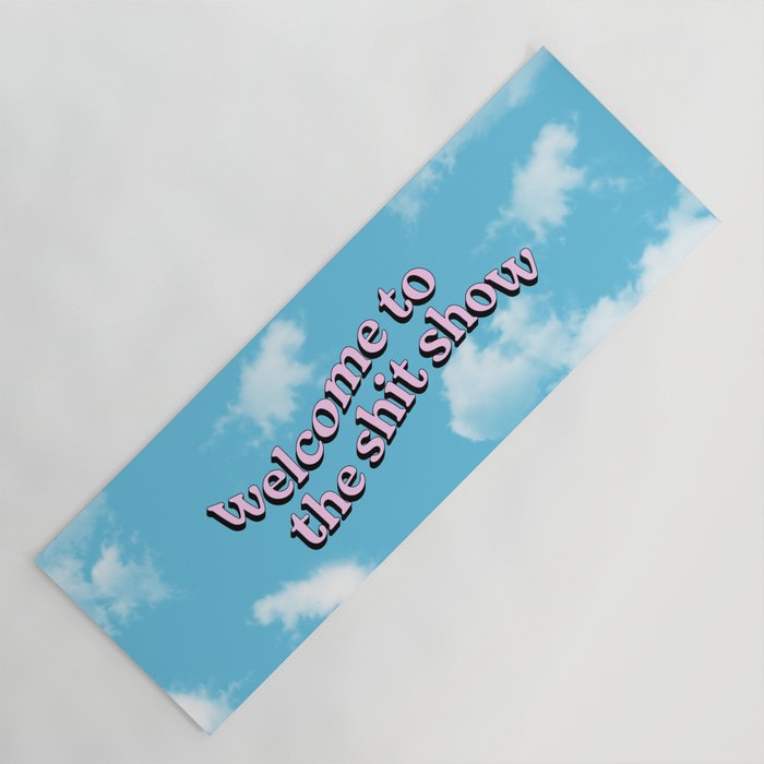 Welcome To The Shit Show: Sky Edition | Welcome To The Shitshow Yoga Mat