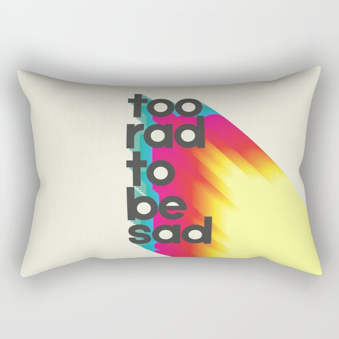 Too Rad To Be Sad - Neon Rainbow Rectangular Pillow