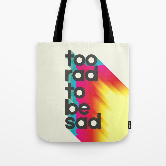 Too Rad To Be Sad - Neon Rainbow Tote Bag