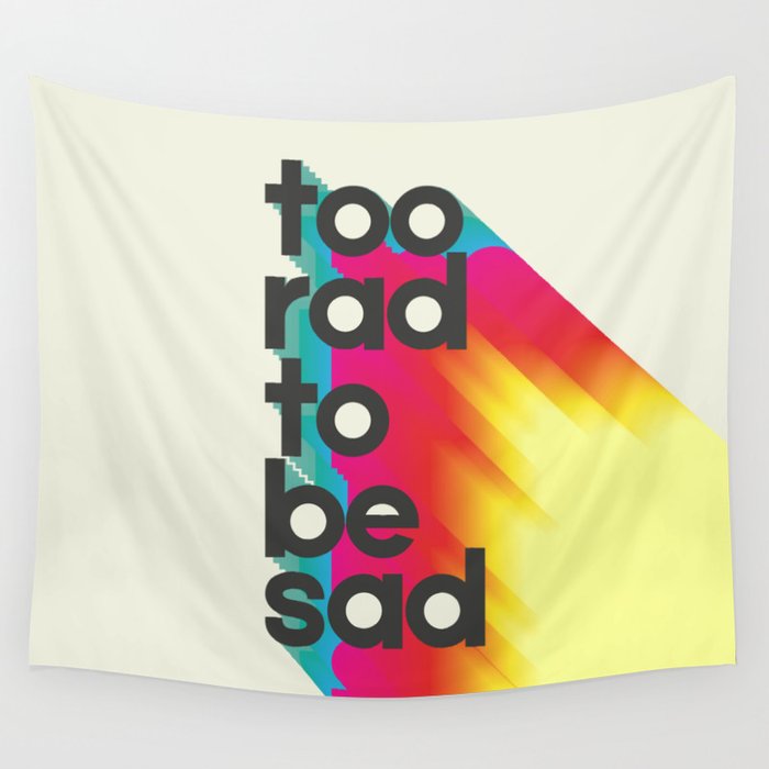 Too Rad To Be Sad - Neon Rainbow Wall Tapestry