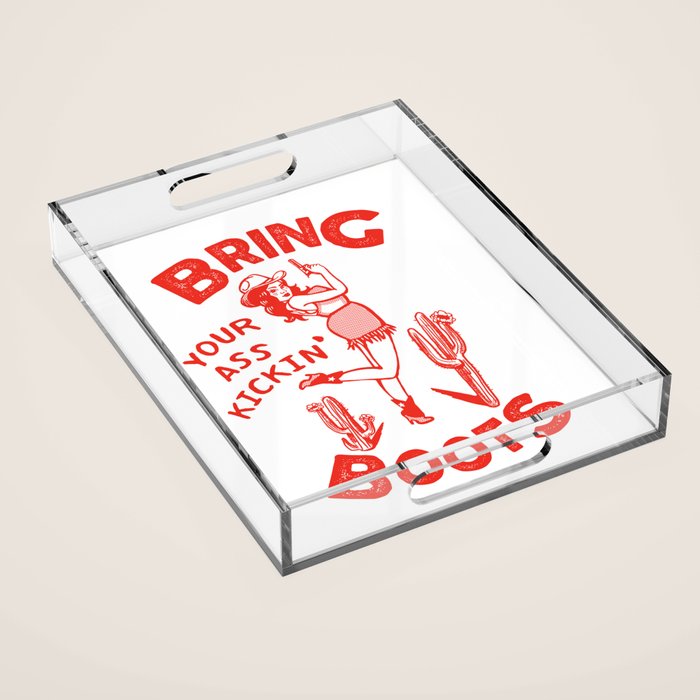 Bring Your Ass Kicking Boots! Cute & Cool Retro Cowgirl Design Acrylic Tray