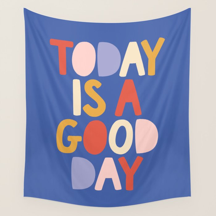 Today Is A Good Day In Blue Red Peach Pink And Mustard Yellow Wall Tapestry