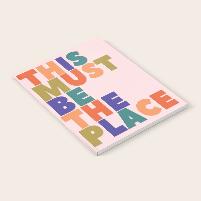 This Must Be The Place - Colorful Type Notebook