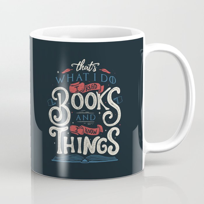That'S What I Do I Read Books And I Know Things Coffee Mug