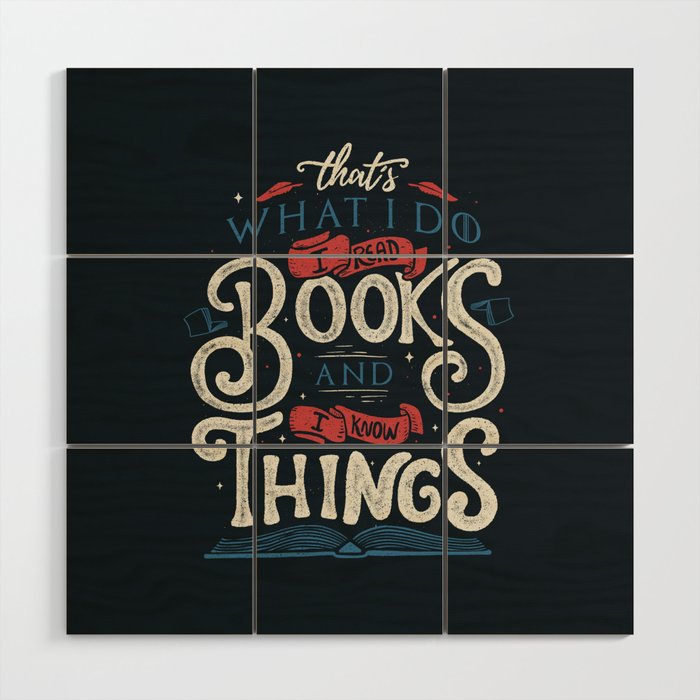 That'S What I Do I Read Books And I Know Things Wood Wall Art