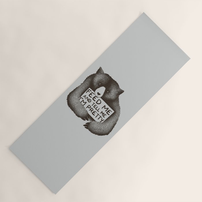 Feed Me And Tell Me I'M Pretty Bear Yoga Mat
