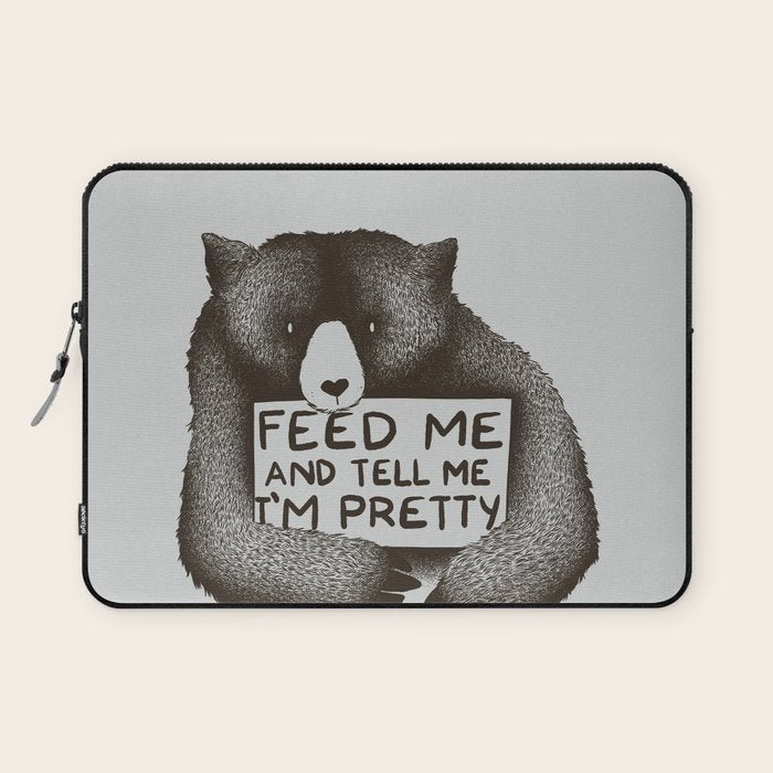 Feed Me And Tell Me I'M Pretty Bear Laptop Sleeve