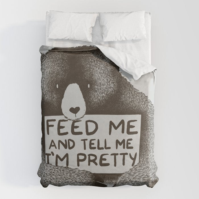 Feed Me And Tell Me I'M Pretty Bear Duvet Cover