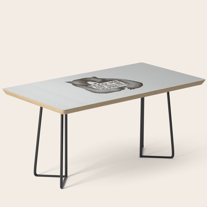 Feed Me And Tell Me I'M Pretty Bear Coffee Table