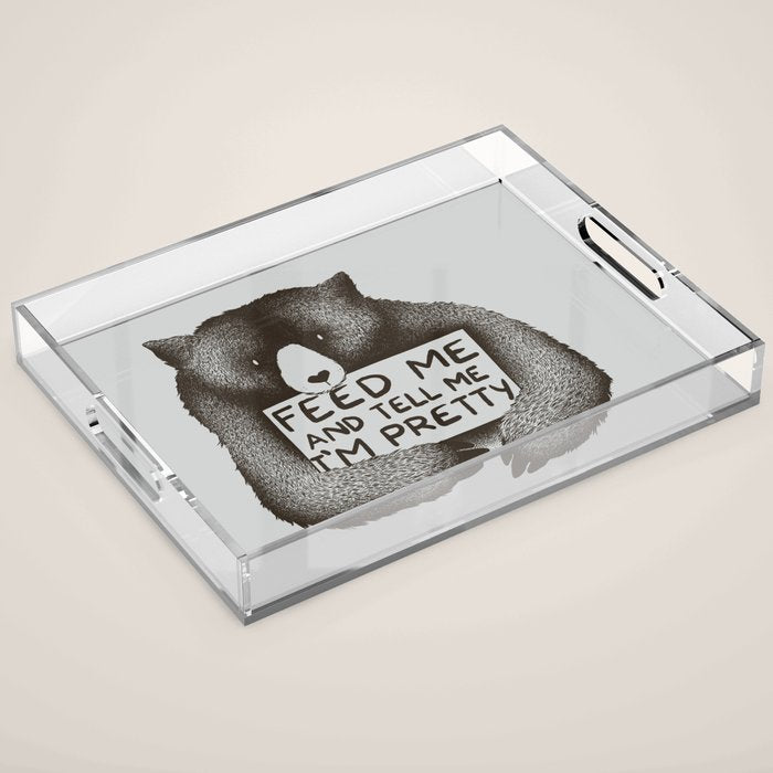 Feed Me And Tell Me I'M Pretty Bear Acrylic Tray