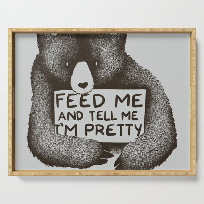 Feed Me And Tell Me I'M Pretty Bear Serving Tray