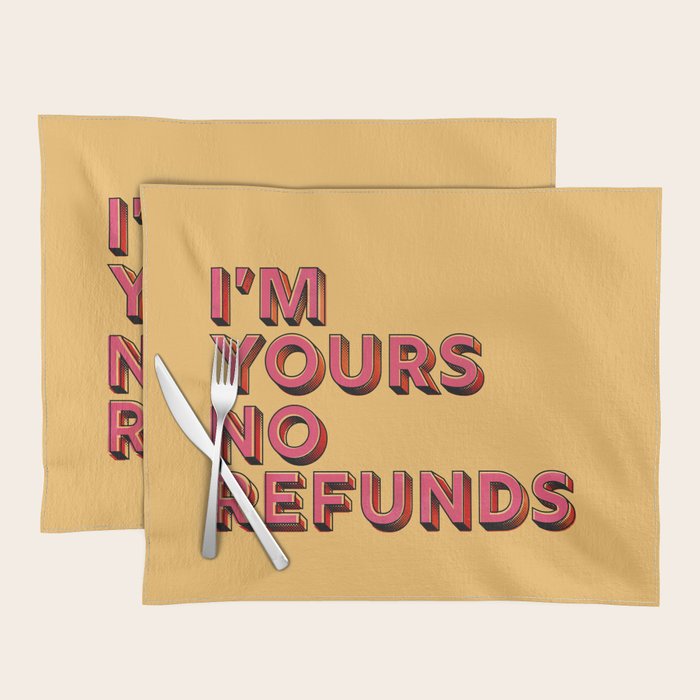 I Am Yours No Refunds - Typography Placemat
