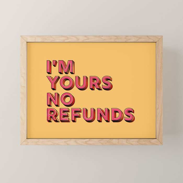 I Am Yours No Refunds - Typography Mini Art Print
