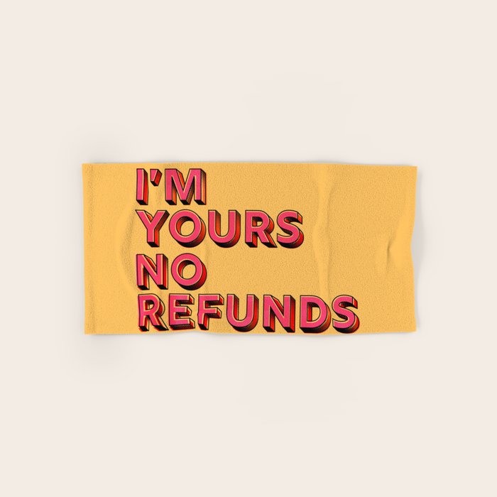 I Am Yours No Refunds - Typography Bath Towel