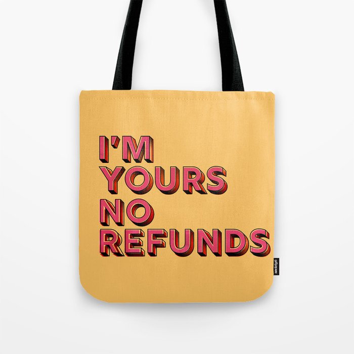 I Am Yours No Refunds - Typography Tote Bag