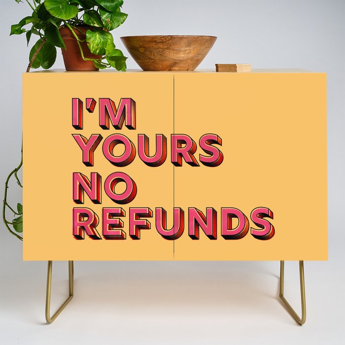 I Am Yours No Refunds - Typography Credenza