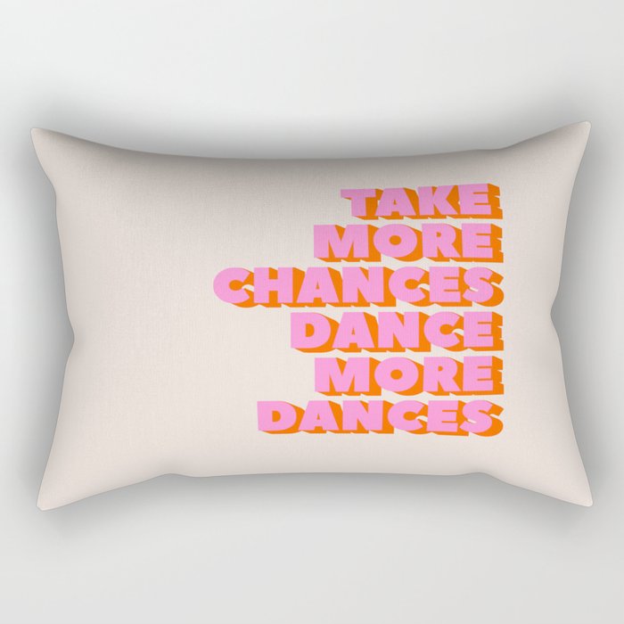 Take More Chances Dance More Dances Rectangular Pillow