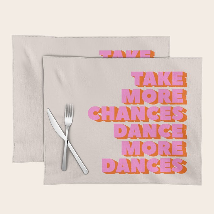 Take More Chances Dance More Dances Placemat