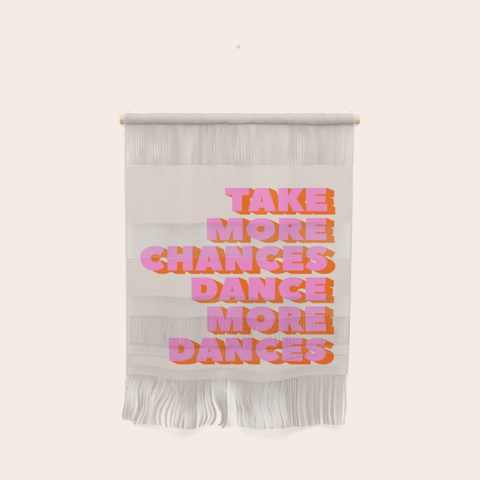 Take More Chances Dance More Dances Wall Hanging